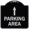 Signmission Parking Area with Ahead Arrow Heavy-Gauge Aluminum Architectural Sign, 18" x 18", BS-1818-23468 A-DES-BS-1818-23468 - alternate 1